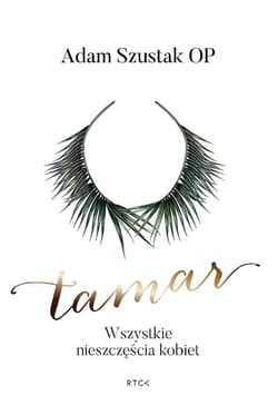 Tamar. Wszystkie nieszczęścia kobiet - Adam Szustak