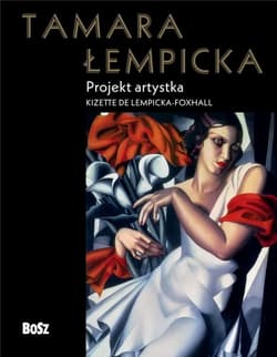 Tamara Łempicka. Projekt artystka - Kizette de Lempicka-Foxhall