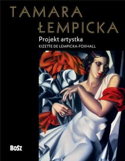 Tamara Łempicka. Projekt artystka - Kizette de Lempicka-Foxhall