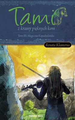 Tami z krainy pięknych Koni Tom 3 Magiczna Kapadoclandia - Renata Klamerus