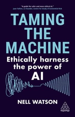 Taming the Machine: Ethically Harness the Power of AI - Watson Nell
