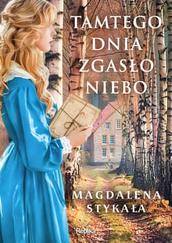 Tamtego dnia zgasło niebo - ebook - Magdalena Stykała
