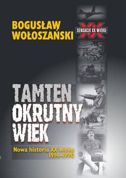 Tamten okrutny wiek Nowa historia XX wieku 1914-1990