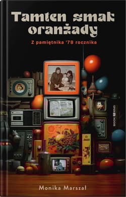 Tamten smak oranżady wyd. 2025 - Monika  Marszał