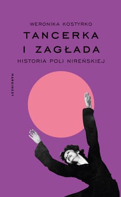 Tancerka i Zagłada - Weronika Kostyrko