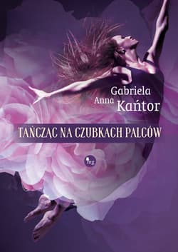 Tańcząc na czubkach palców - Kańtor Gariela Anna