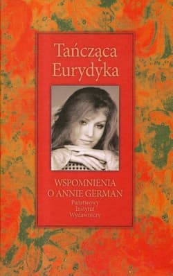 Tańcząca Eurydyka Wspomnienia o Annie German - Mariola Pryzwan