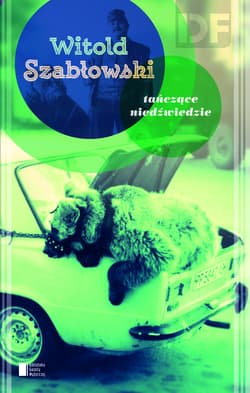 Tańczące niedźwiedzie - Witold Szabłowski