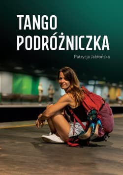 Tango podróżniczka - Patrycja Jabłońska