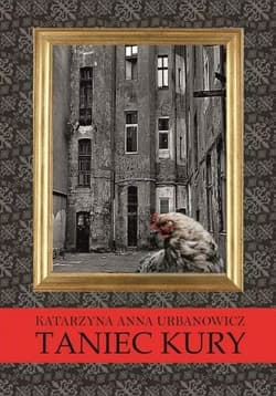 Taniec kury - Urbanowicz Katarzyna Anna