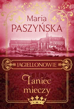 Taniec mieczy. Jagiellonowie. Tom 2 - Maria Paszyńska