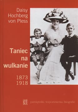 Taniec na wulkanie 1873-1918 - Hochberg von Pless Daisy