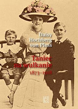 Taniec na wulkanie 1873-1918 - Hochberg von Pless Daisy