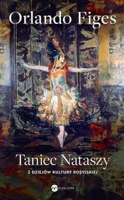 Taniec Nataszy Z dziejów kultury rosyjskiej - Orlando Figes