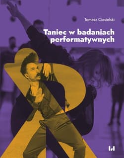 Taniec w badaniach performatywnych - Ciesielski Tomasz