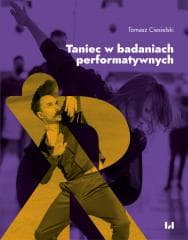 Taniec w badaniach performatywnych - Ciesielski Tomasz