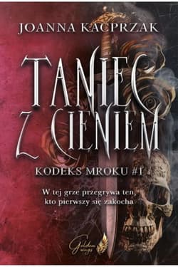 Taniec z Cieniem Kodeks Mroku #1 - Joanna Kacprzak