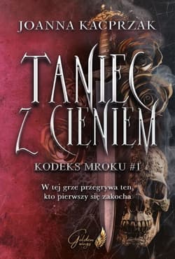 Taniec z Cieniem Kodeks Mroku #1 - Joanna Kacprzak