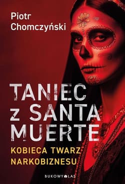 Taniec z Santa Muerte. Kobieca twarz narkobiznesu - Chomczyński Piotr