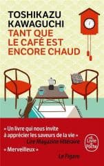 Tant que le cafe est encore chaud - Toshikazu Kawaguchi