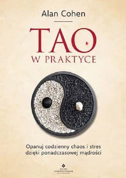 Tao w praktyce - Alan Cohen