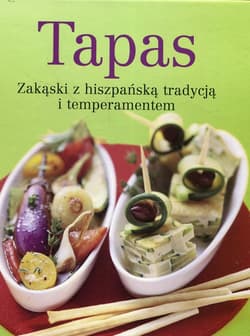 Tapas Zakąski z hiszpańską tradycją i temperamentem