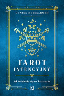 Tarot intencyjny Jak świadomie używać kart tarota - Denisse Hesselroth