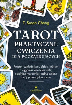 Tarot. Praktyczne ćwiczenia dla początkujących - T. Susan Chang