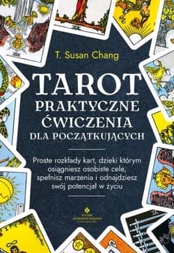 Tarot. Praktyczne ćwiczenia dla początkujących - T. Susan Chang
