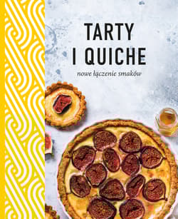 Tarty i quiche Nowe łączenie smaków - Opracowanie Zbiorowe