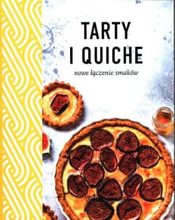 Tarty i quiche Nowe łączenie smaków