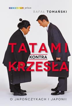 Tatami kontra krzesła O Japończykach i Japonii - Rafał Tomański
