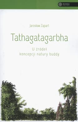 Tathagatagarbha U źródeł koncepcji natury buddy - Jarosław Zapart