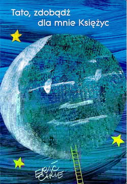 Tato zdobądź dla mnie księżyc - Eric Carle