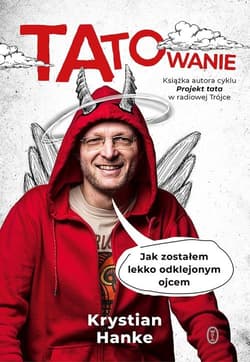 Tatowanie Jak zostałem lekko odklejonym ojcem - Krystian Hanke