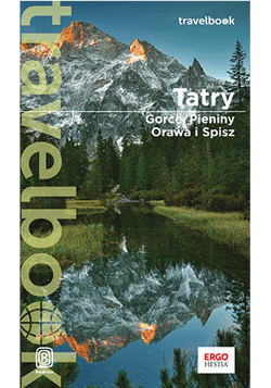 Tatry, Gorce, Pieniny, Orawa i Spisz. Travelbook wyd. 4 - Opracowanie Zbiorowe