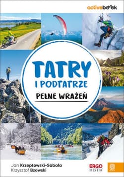 Tatry i Podtatrze pełne wrażeń. ActiveBook. Wydanie 1 - ebook - Krzysztof Bzowski