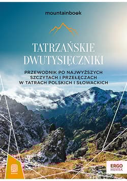 Tatrzańskie dwutysięczniki. Przewodnik po najwyższych szczytach i przełęczach w Tatrach polskich i słowackich. MountainBook wyd. 2 - Krzysztof Bzowski