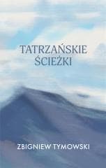 Tatrzańskie ścieżki - Zbigniew Tymowski