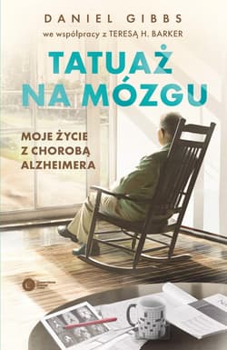 Tatuaż na mózgu. Moje życie z chorobą Alzheimera - Daniel Gibbs