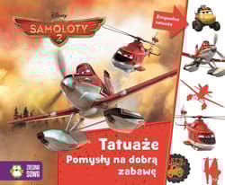 Tatuaże Pomysły na dobrą zabawę Samoloty 2 - Opracowanie Zbiorowe
