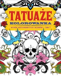 TATUAŻE TOM 1 Kolorowanka Wybór niesamowitych wzorów
