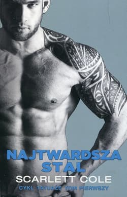Tatuaże Tom 1 Najtwardsza stal - Scarlett Cole