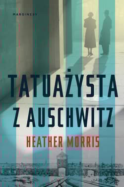 Tatuażysta z Auschwitz - Heather  Morris