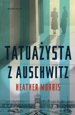 Tatuażysta z Auschwitz - Heather  Morris