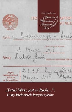 Tatuś Wasz jest w Rosji… Listy kieleckich katyńczyków - Opracowanie Zbiorowe
