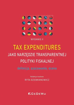 Tax expenditures jako narzędzie transparentnej polityki fiskalnej - definicja, szacowanie i ocena (W - Dziemianowicz Ryta
