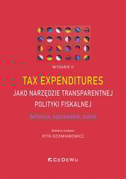 Tax expenditures jako narzędzie transparentnej polityki fiskalnej - definicja, szacowanie i ocena (W - Dziemianowicz Ryta