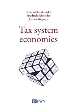 Tax system economics - Konrad Raczkowski, Schneider Friedrich, Węgrzyn Joanna