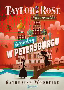 Taylor i Rose Tajne agentki 2 Szpiedzy w Petersburgu